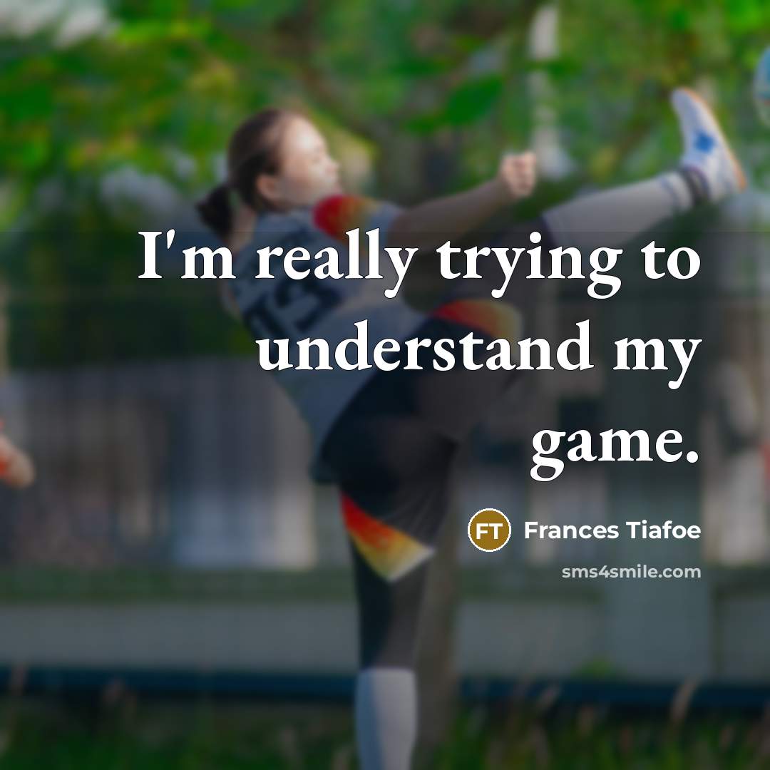 “I'm really trying to understand my game.…” quote by Frances Tiafoe
