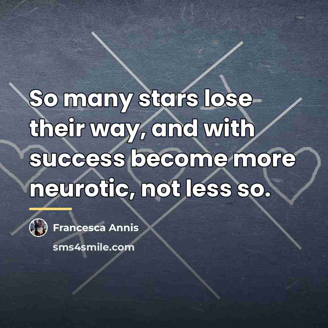 “So many stars lose their way, and with success become…” quote by Francesca Annis