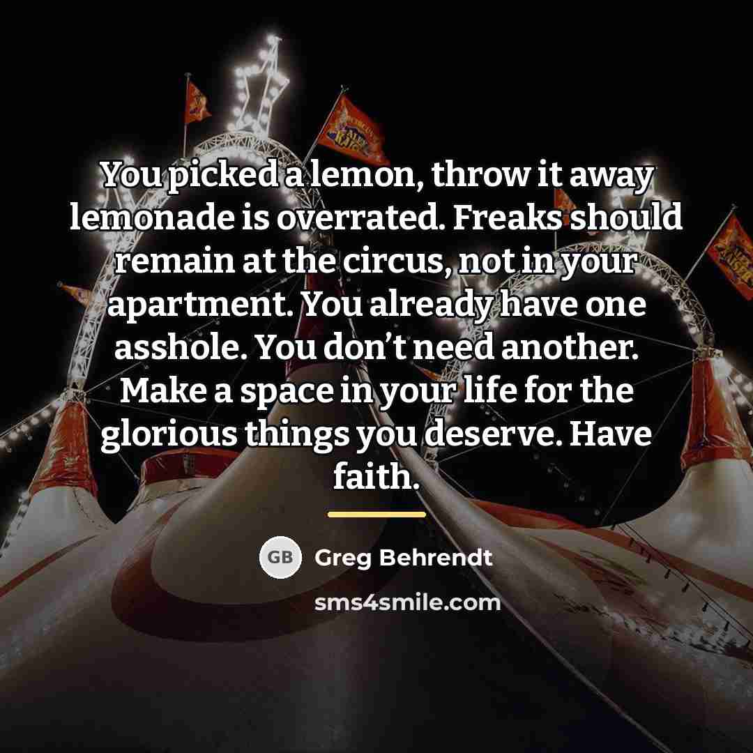 “You picked a lemon, throw it away lemonade is overrated.…” quote by Greg Behrendt