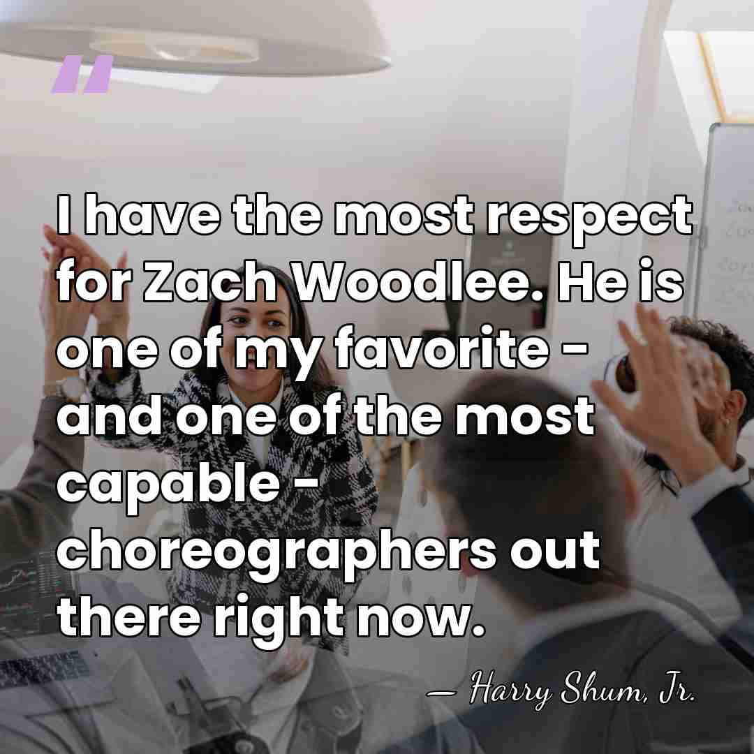 I have the most respect for Zach Woodlee. He is one of&hellip; - Harry Shum, Jr.