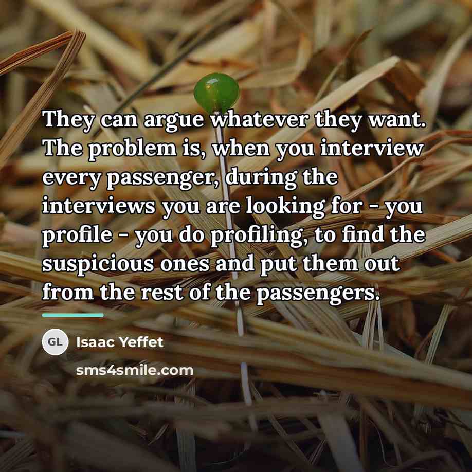 “They can argue whatever they want. The problem is, when…” quote by Isaac Yeffet