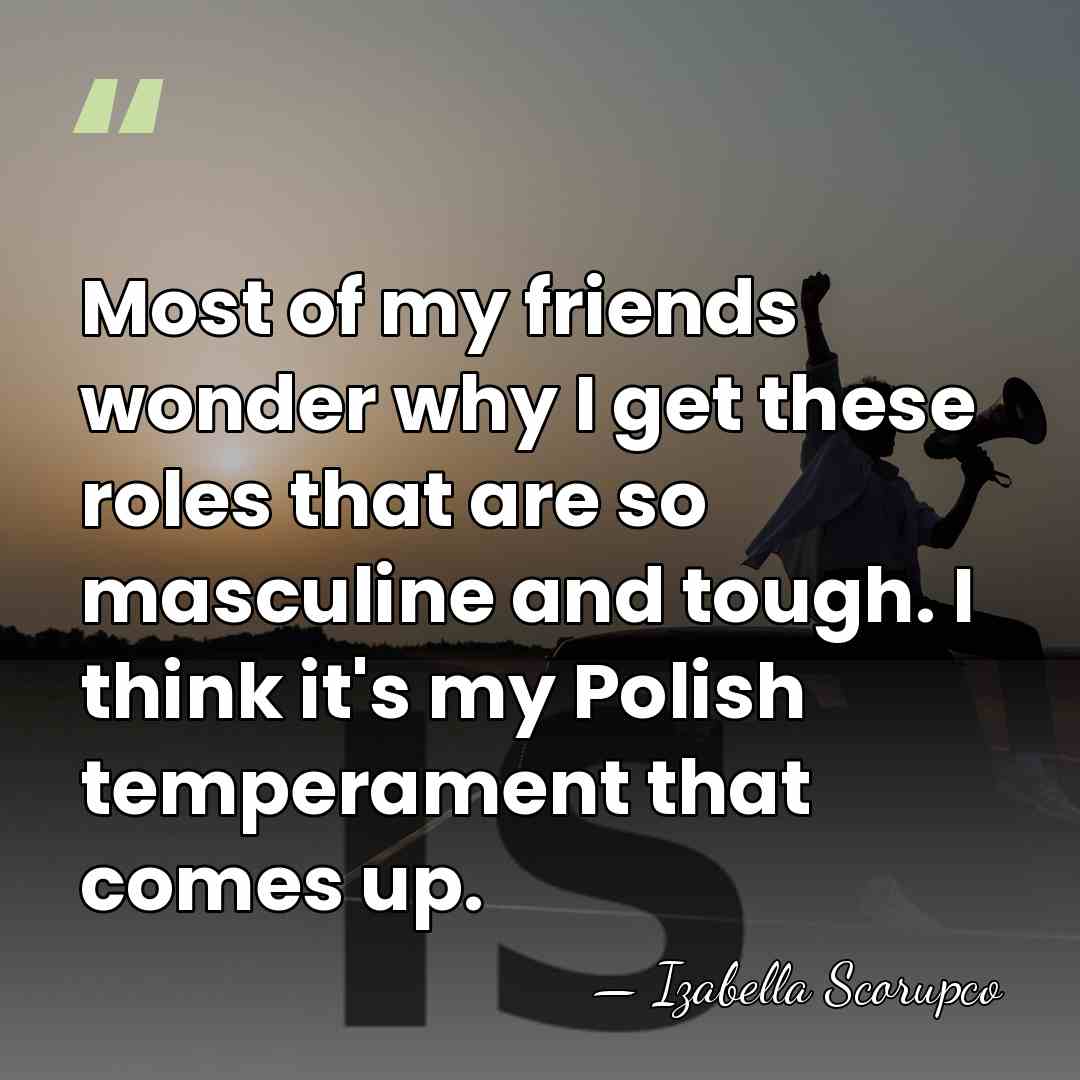 Most of my friends wonder why I get these roles that are&hellip; - Izabella Scorupco