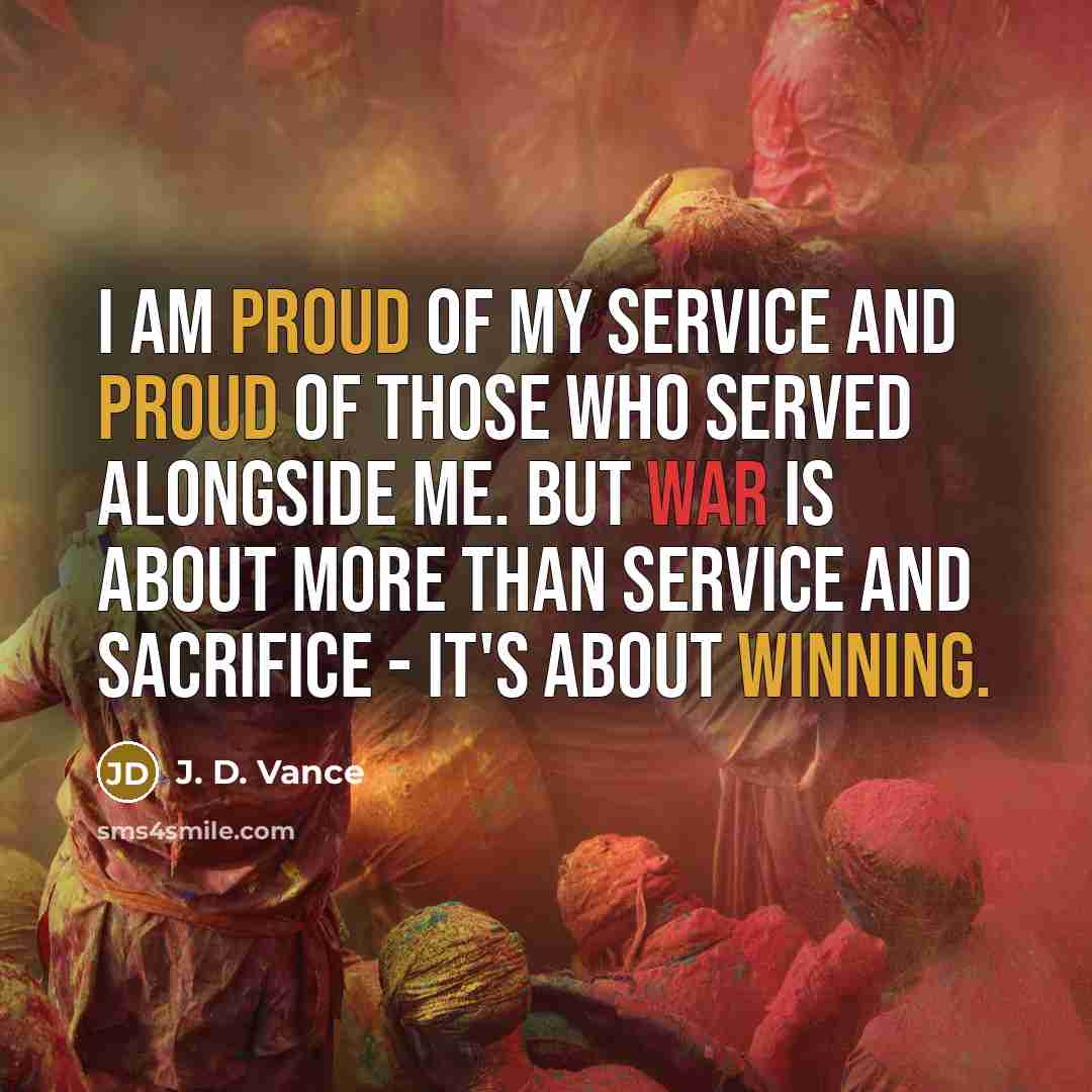 “I am proud of my service and proud of those…” quote by J. D. Vance