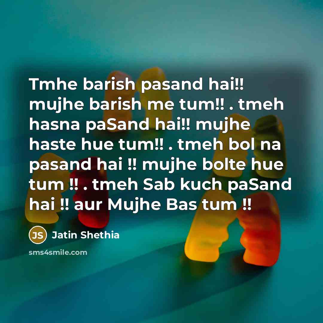“Tmhe barish pasand hai!! mujhe barish me tum!! . tmeh…” quote by Jatin Shethia