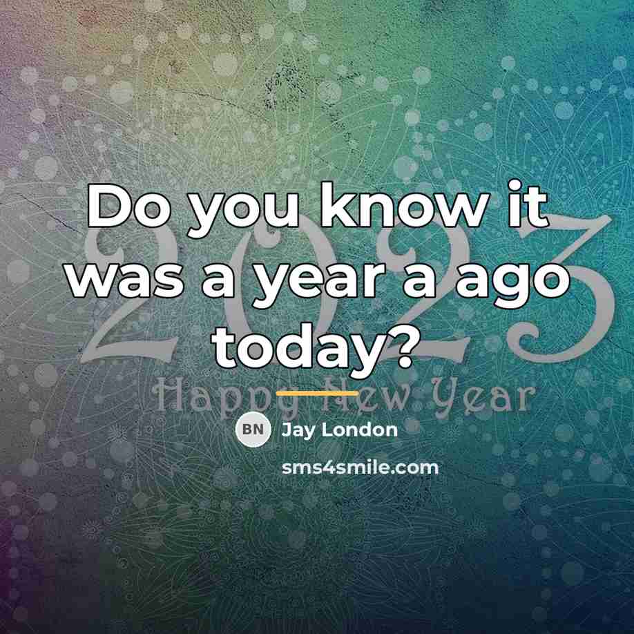 “Do you know it was a year a ago today?…” quote by Jay London