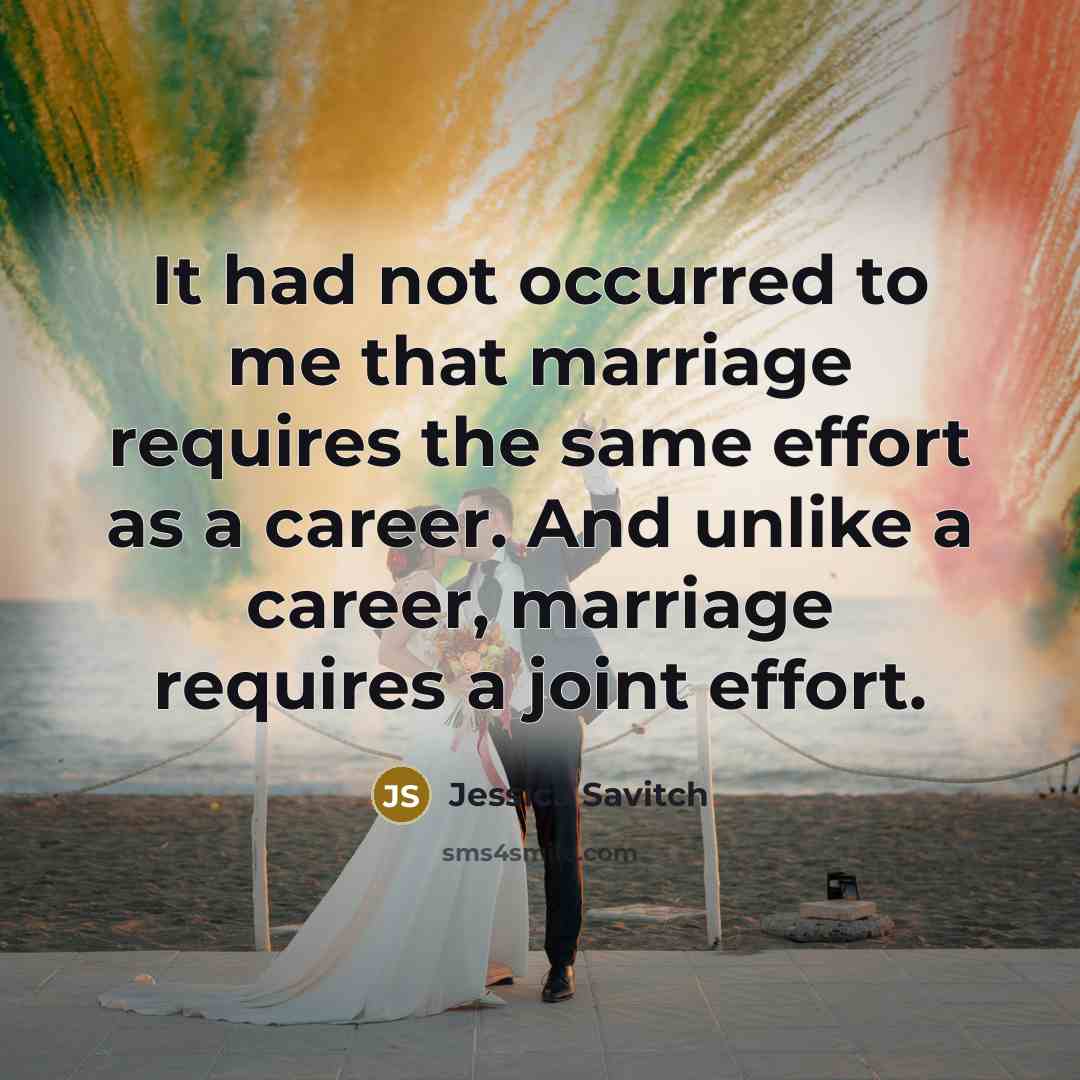 “It had not occurred to me that marriage requires the…” quote by Jessica Savitch