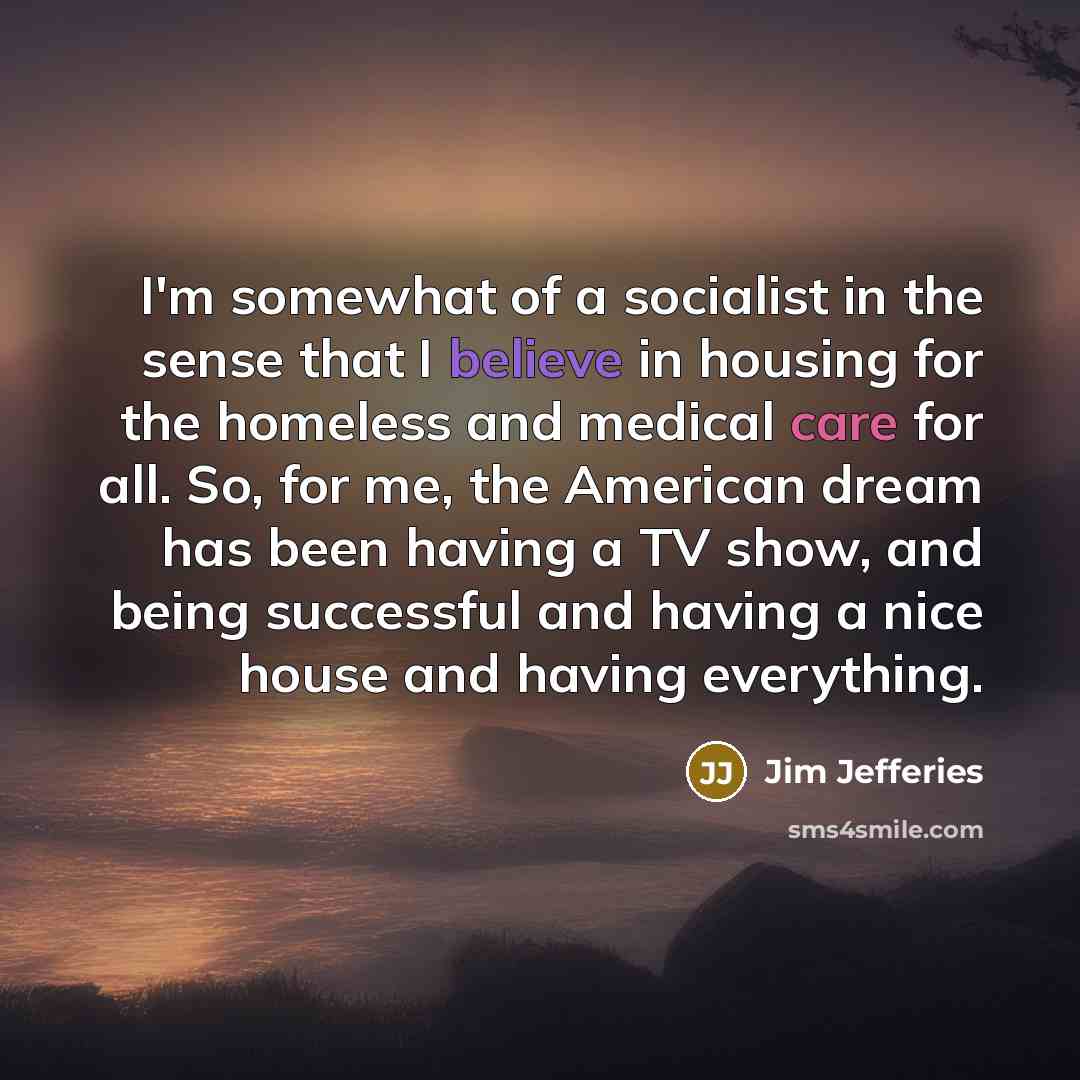 “I'm somewhat of a socialist in the sense that I…” quote by Jim Jefferies
