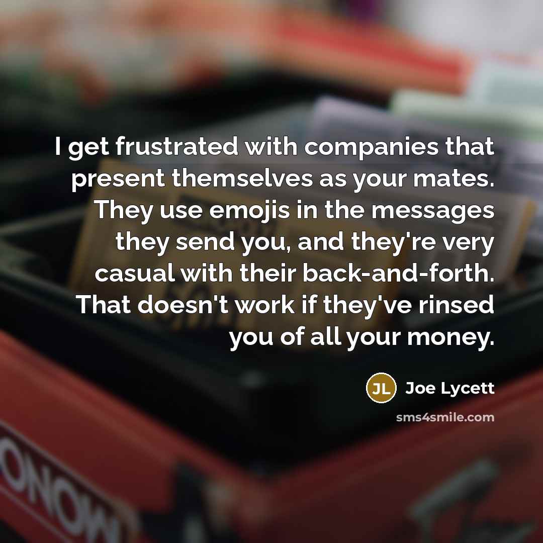 “I get frustrated with companies that present themselves as your…” quote by Joe Lycett