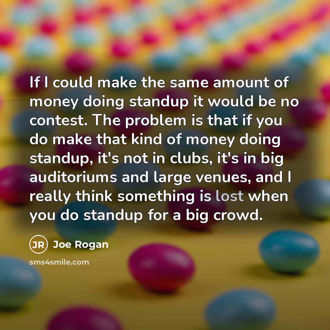 “If I could make the same amount of money doing…” quote by Joe Rogan