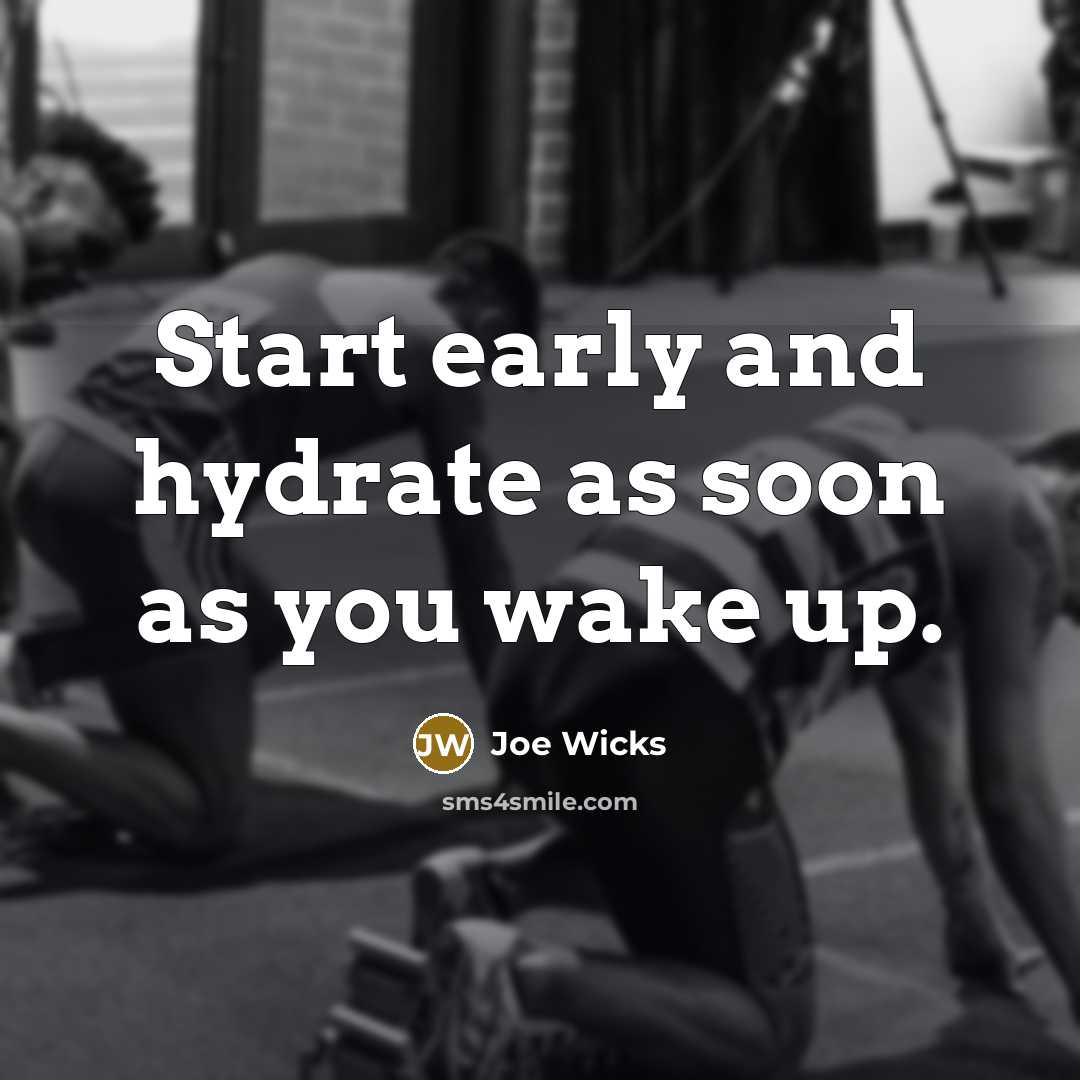 “Start early and hydrate as soon as you wake up.…” quote by Joe Wicks