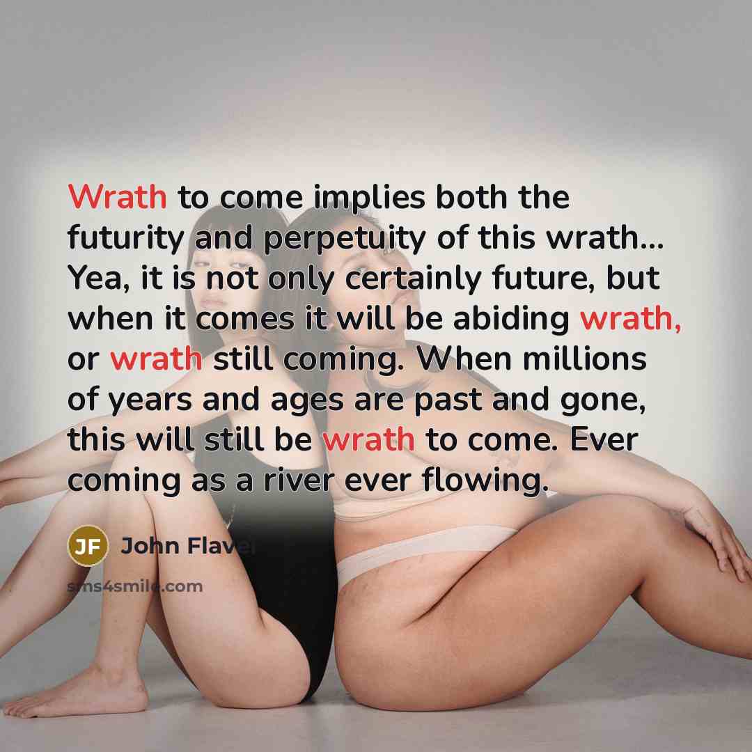 “Wrath to come implies both the futurity and perpetuity of…” quote by John Flavel