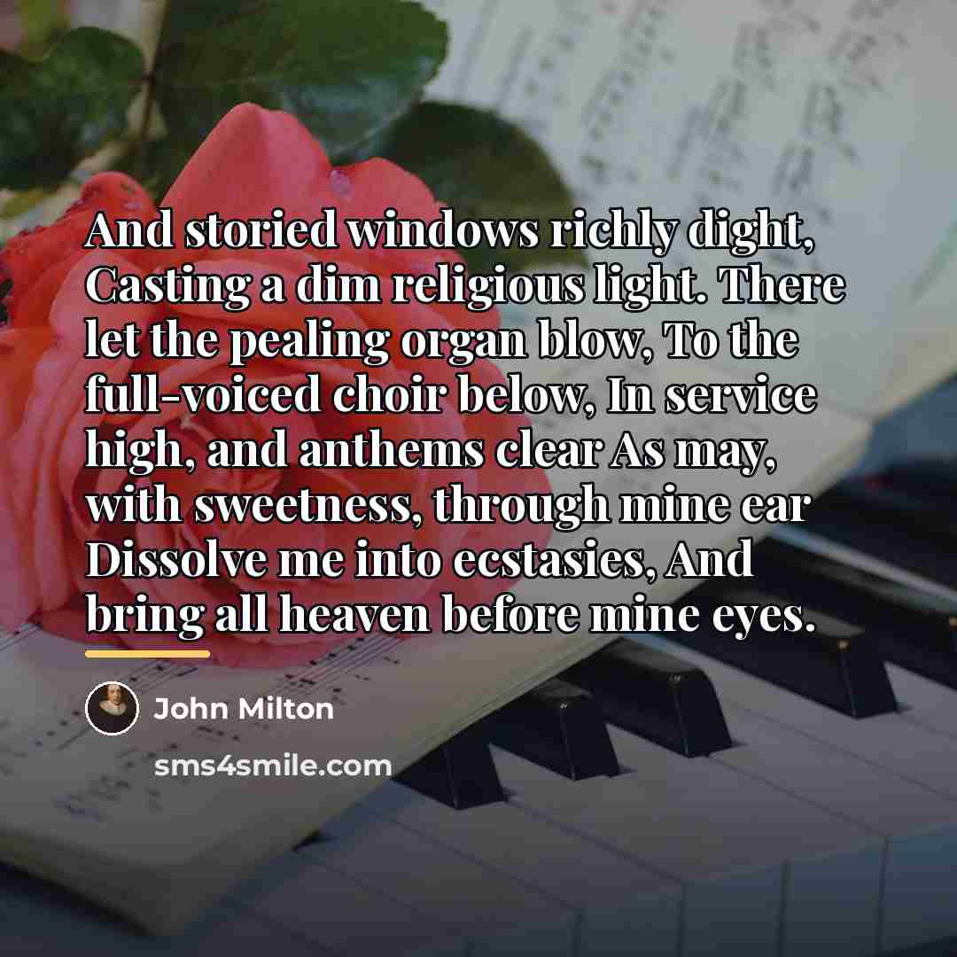 “And storied windows richly dight, Casting a dim religious light.…” quote by John Milton