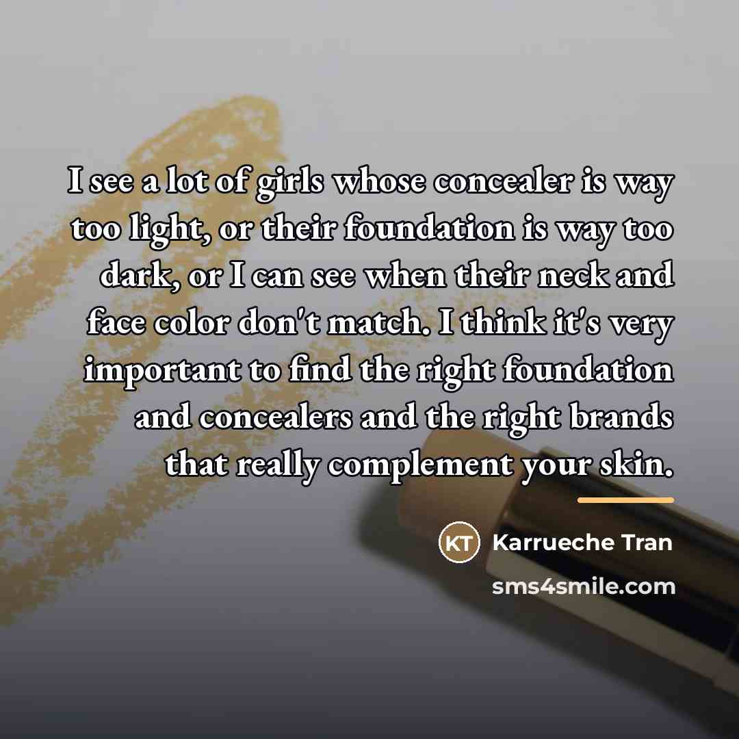 “I see a lot of girls whose concealer is way…” quote by Karrueche Tran