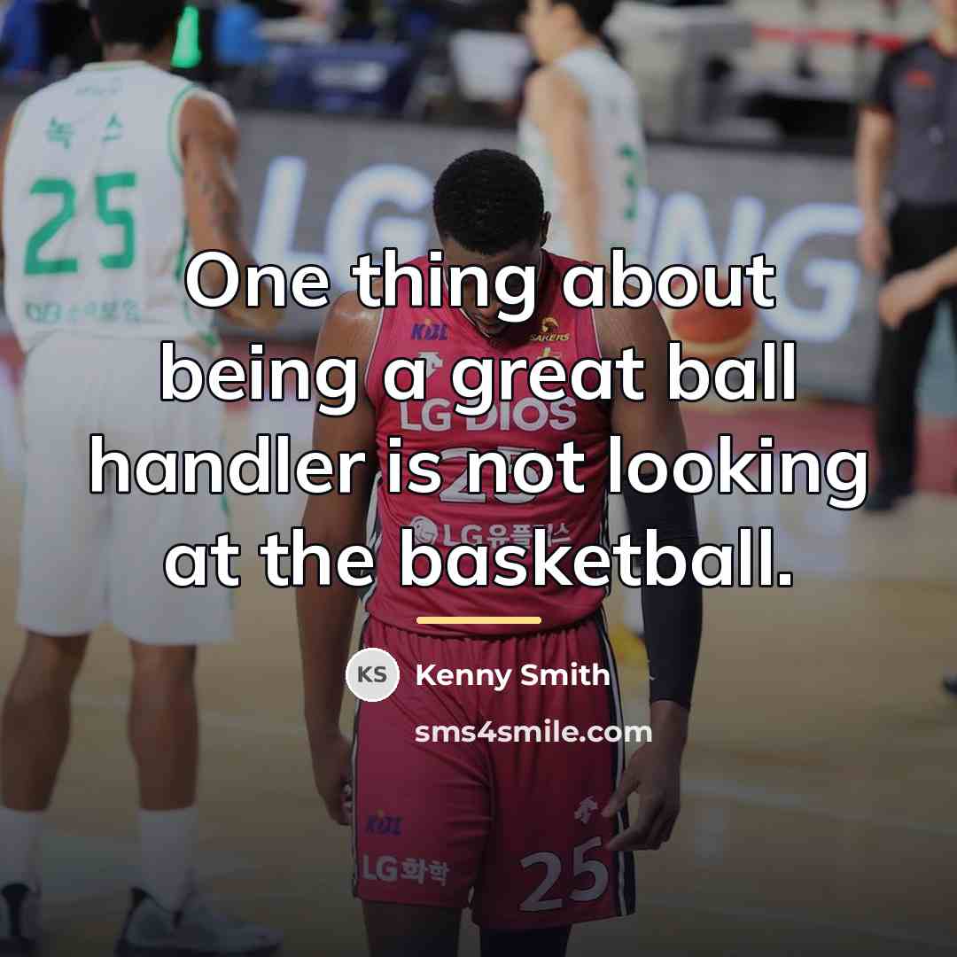 “One thing about being a great ball handler is not…” quote by Kenny Smith