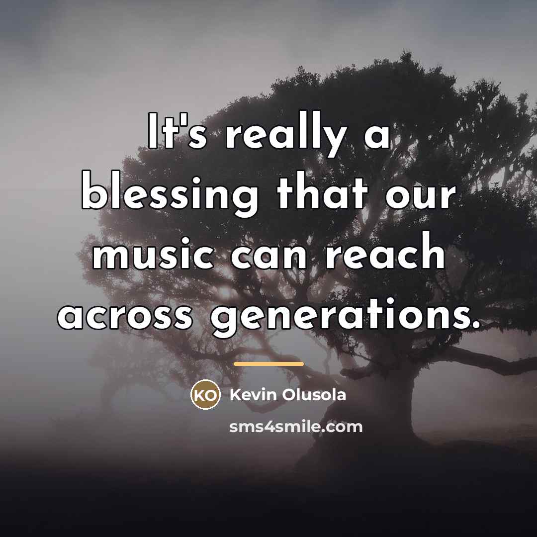 “It's really a blessing that our music can reach across…” quote by Kevin Olusola