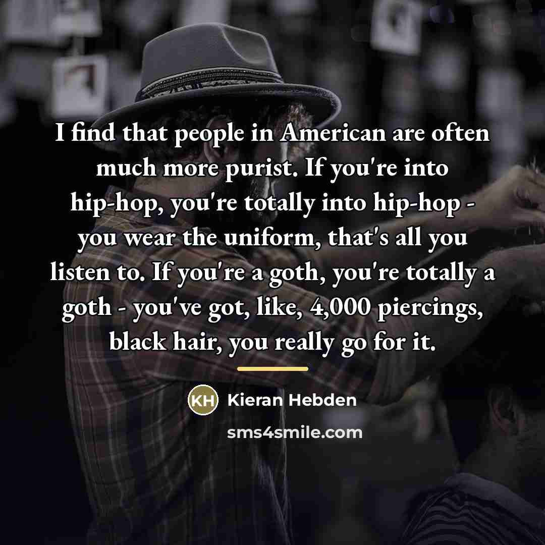 “I find that people in American are often much more…” quote by Kieran Hebden