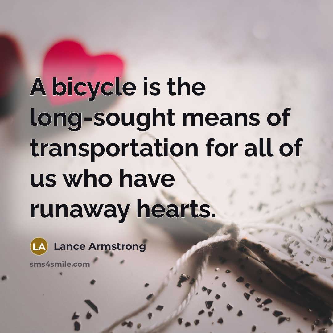 “A bicycle is the long-sought means of transportation for all…” quote by Lance Armstrong
