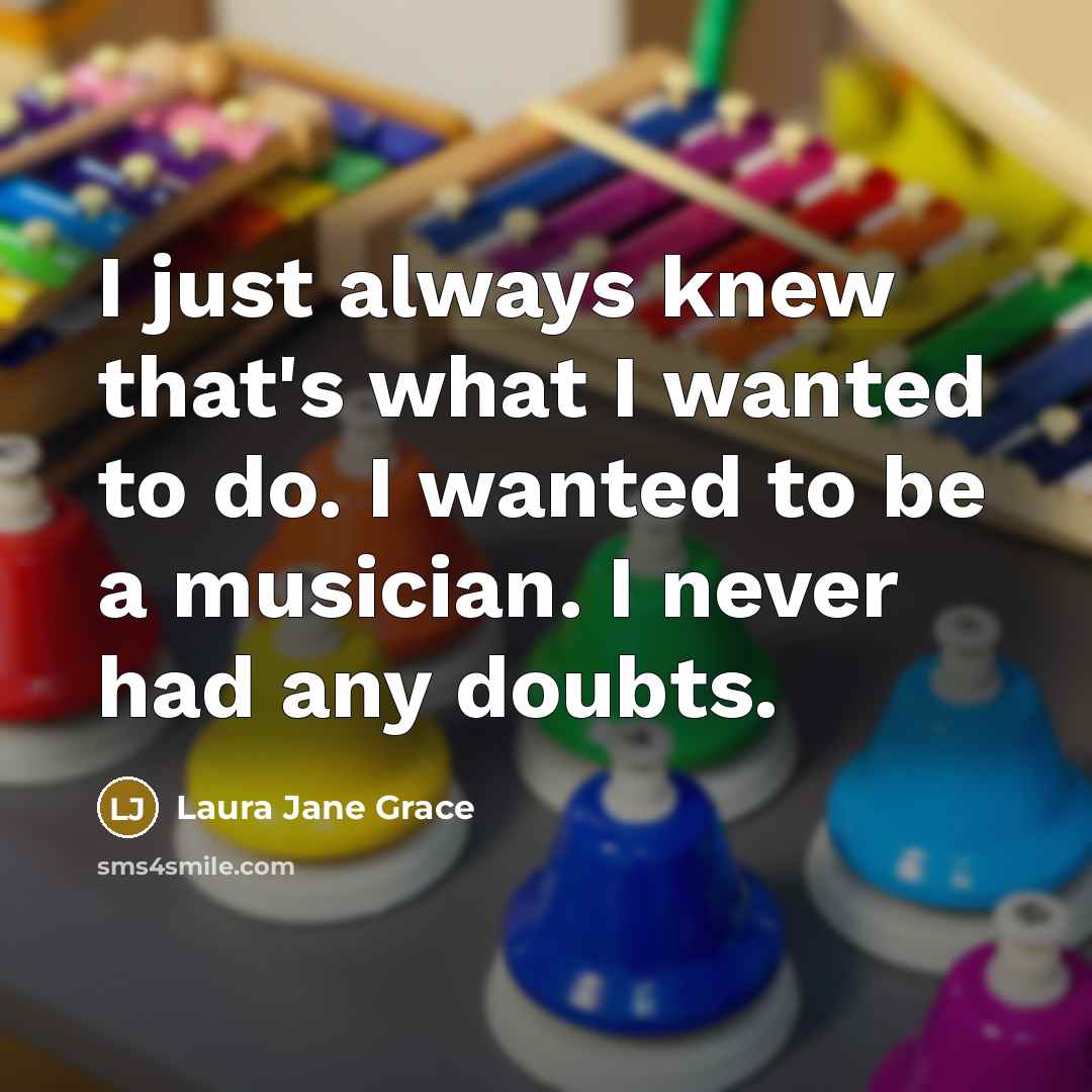 “I just always knew that's what I wanted to do.…” quote by Laura Jane Grace