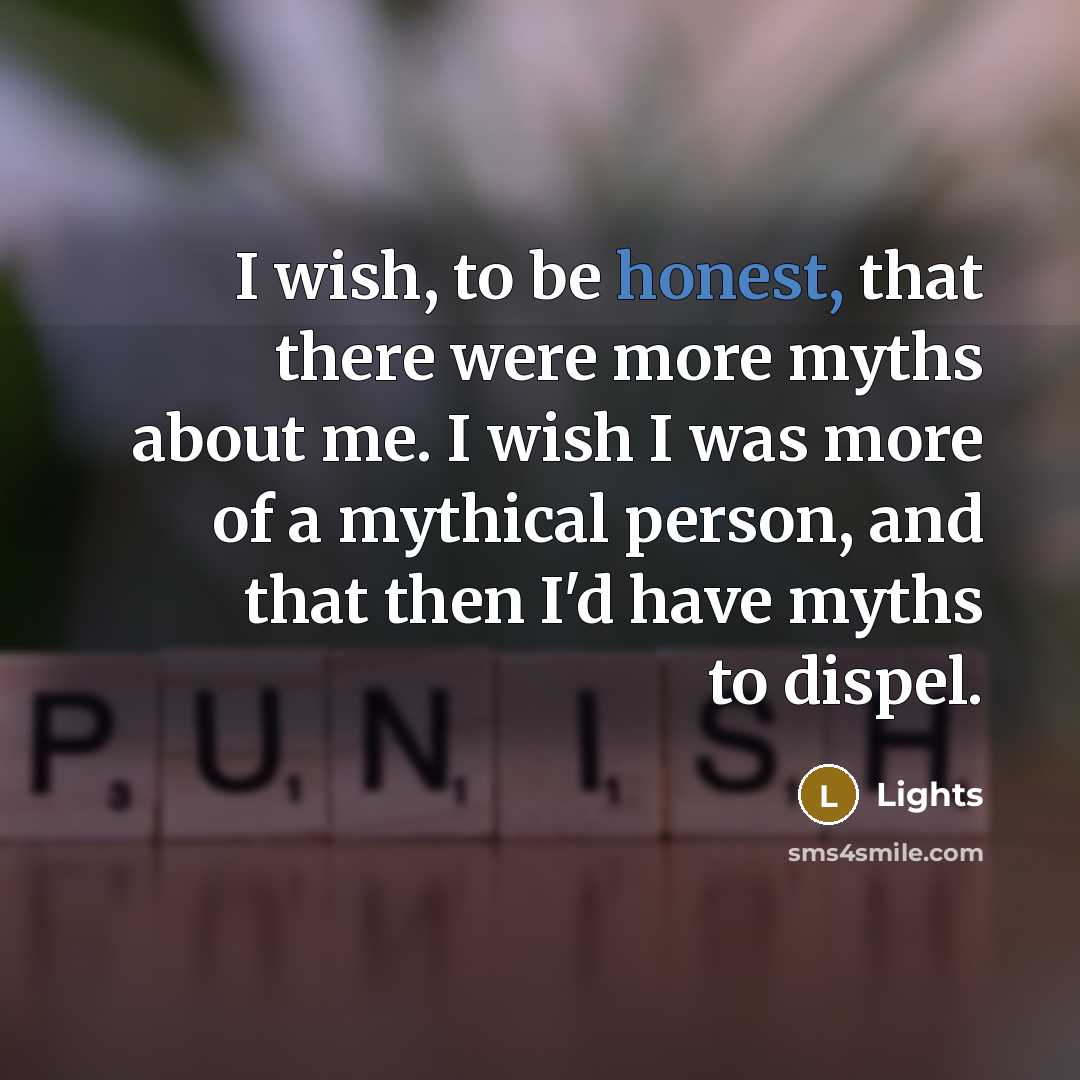 “I wish, to be honest, that there were more myths…” quote by Lights