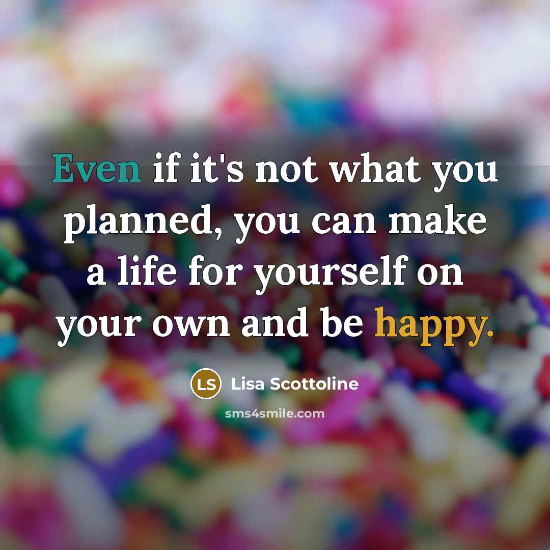 “Even if it's not what you planned, you can make…” quote by Lisa Scottoline