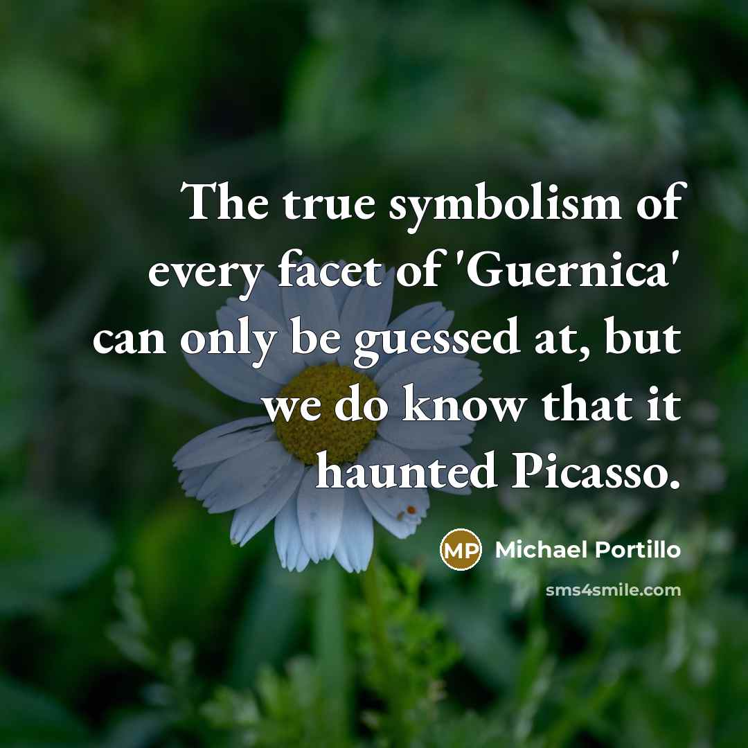 “The true symbolism of every facet of 'Guernica' can only…” quote by Michael Portillo