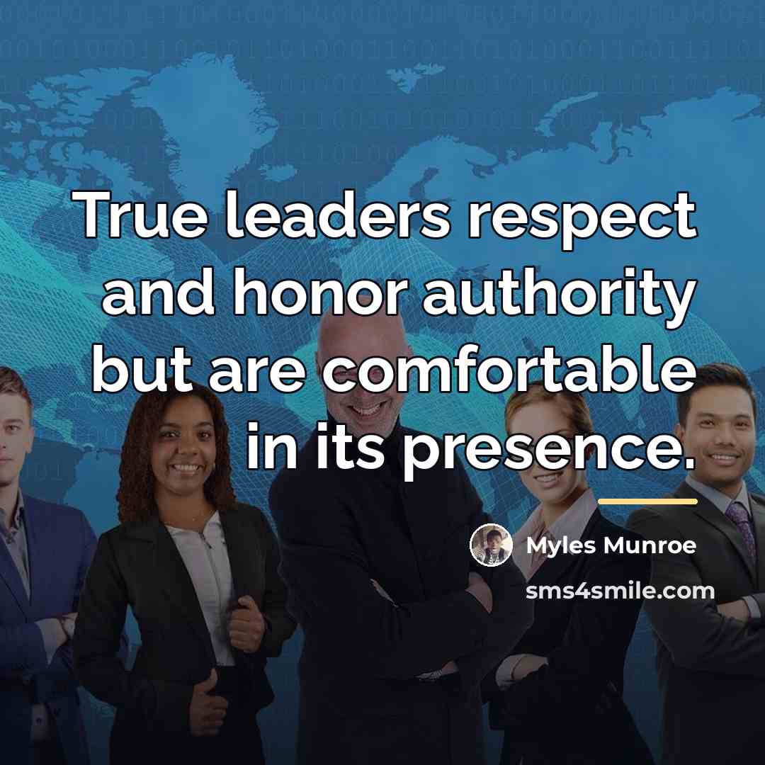 “True leaders respect and honor authority but are comfortable in…” quote by Myles Munroe