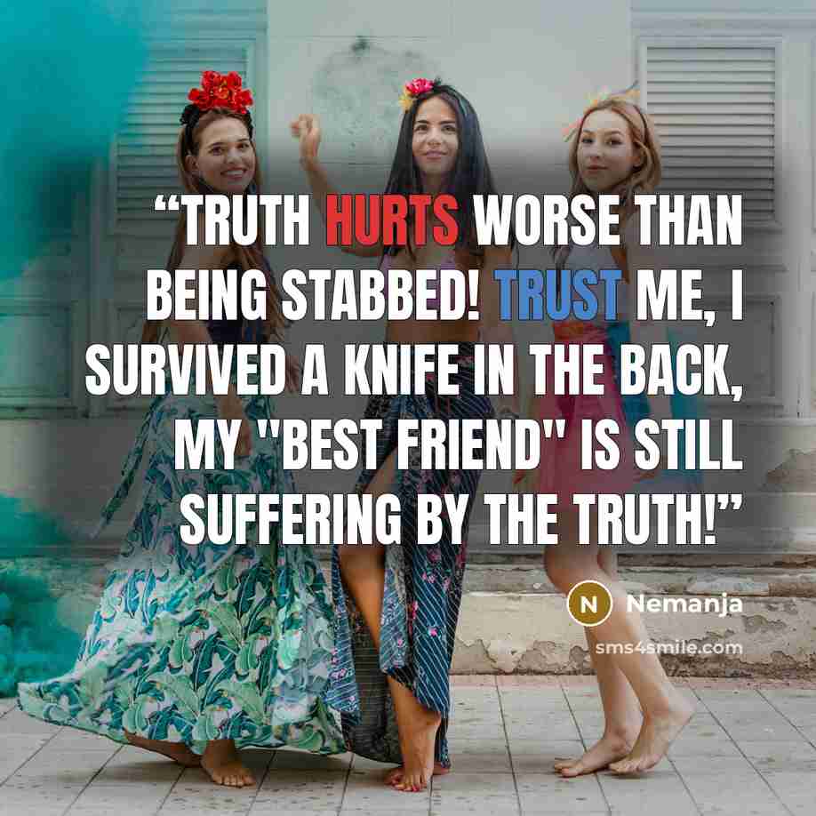 “TRUTH HURTS WORSE THAN BEING STABBED! Trust me, I survived a knife in the back, my "best friend" is still suffering by the truth!” quote by Nemanja