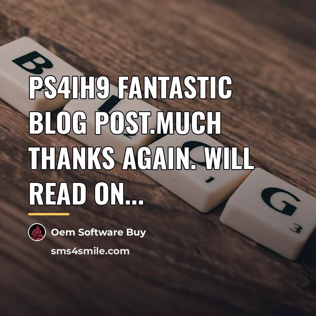 “PS4ih9 Fantastic blog post.Much thanks again. Will read on...…” quote by Oem Software Buy