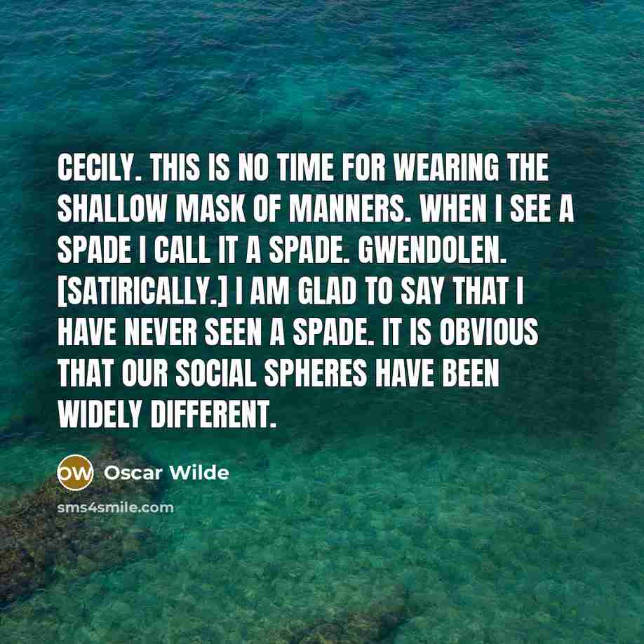 “Cecily. This is no time for wearing the shallow mask…” quote by Oscar Wilde