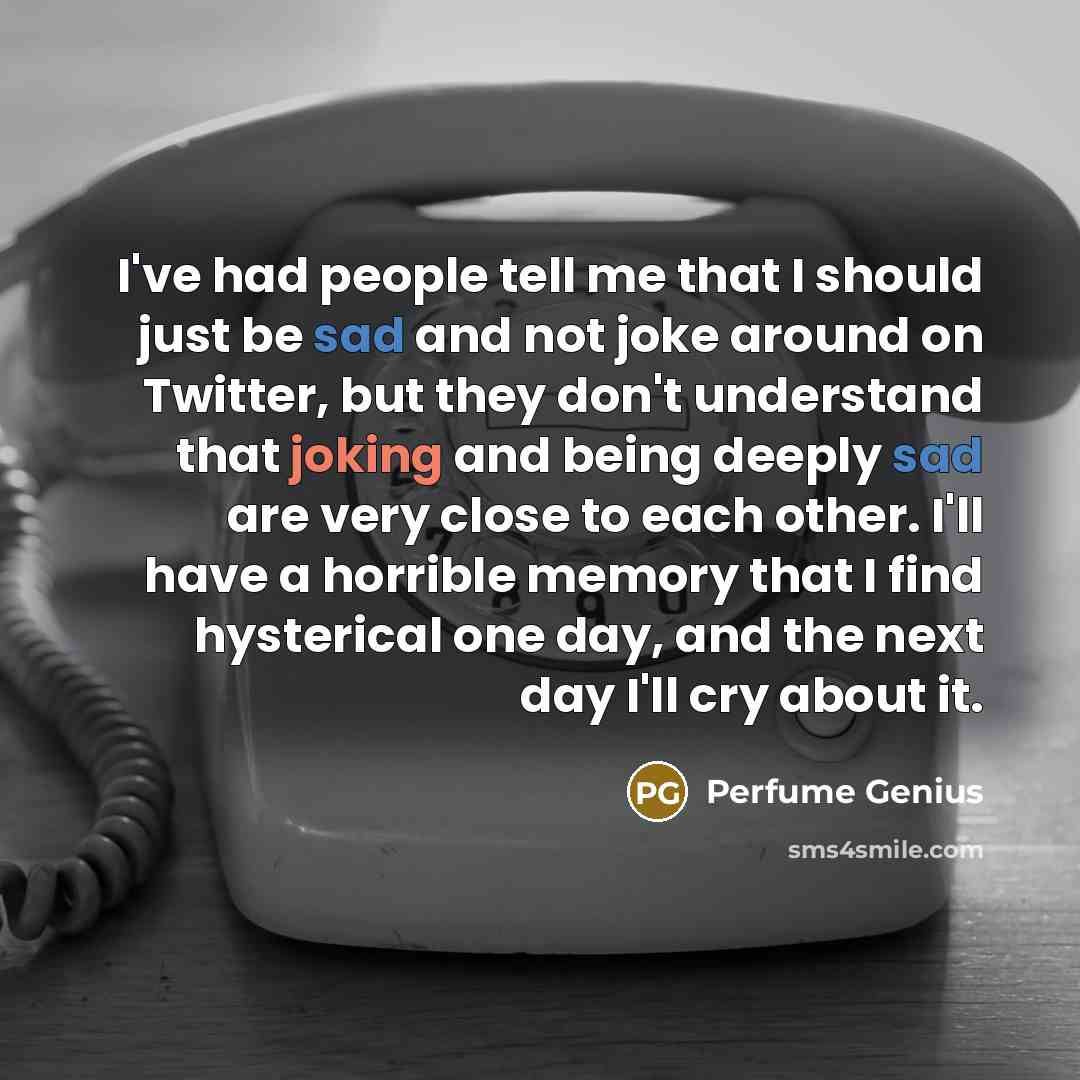“I've had people tell me that I should just be…” quote by Perfume Genius