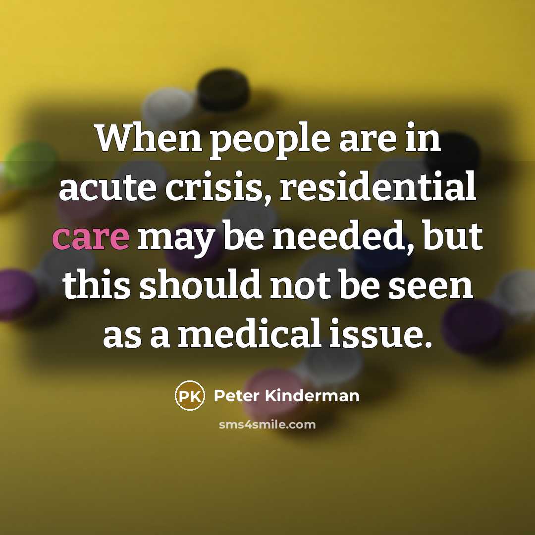 “When people are in acute crisis, residential care may be…” quote by Peter Kinderman