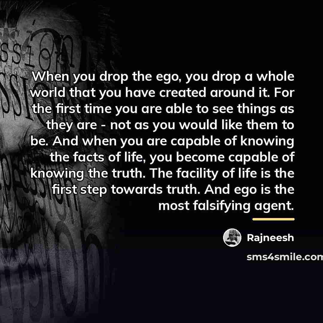 “When you drop the ego, you drop a whole world…” quote by Rajneesh
