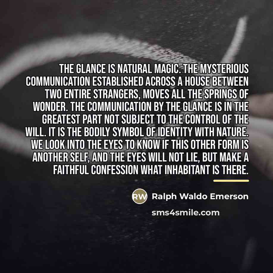 “The glance is natural magic. The mysterious communication established across…” quote by Ralph Waldo Emerson
