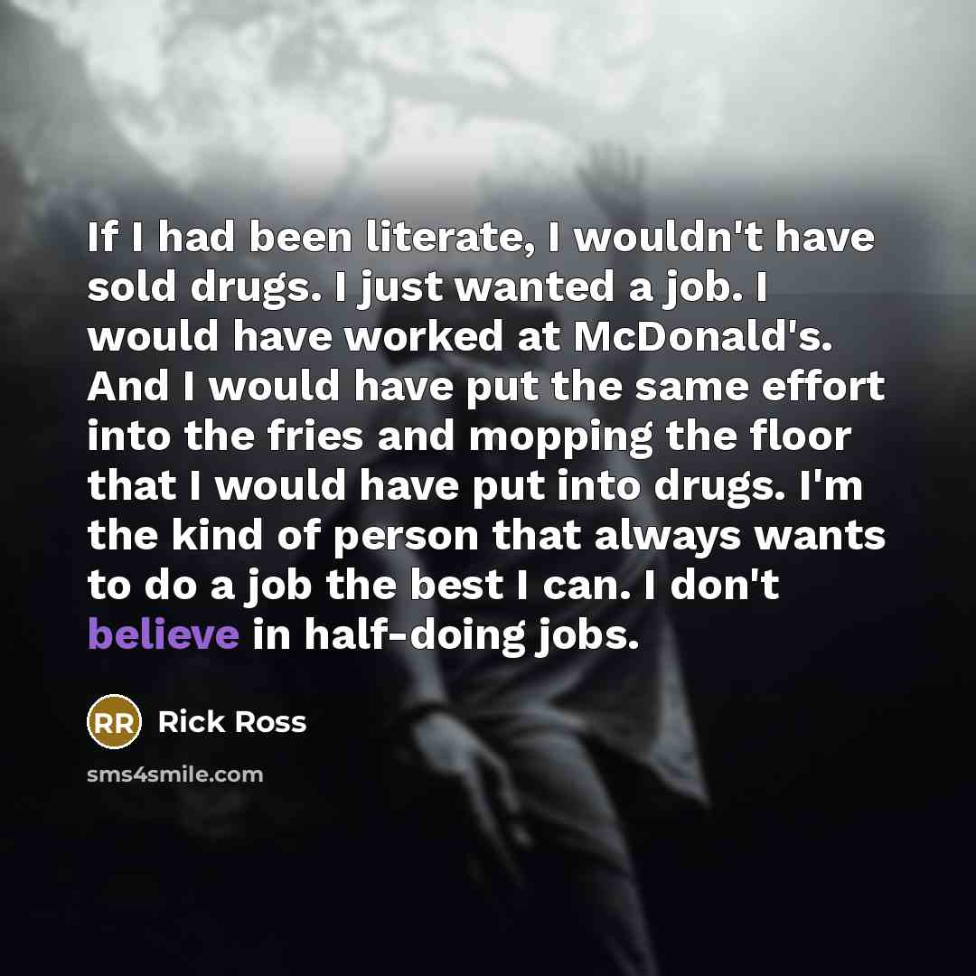 “If I had been literate, I wouldn't have sold drugs.…” quote by Rick Ross