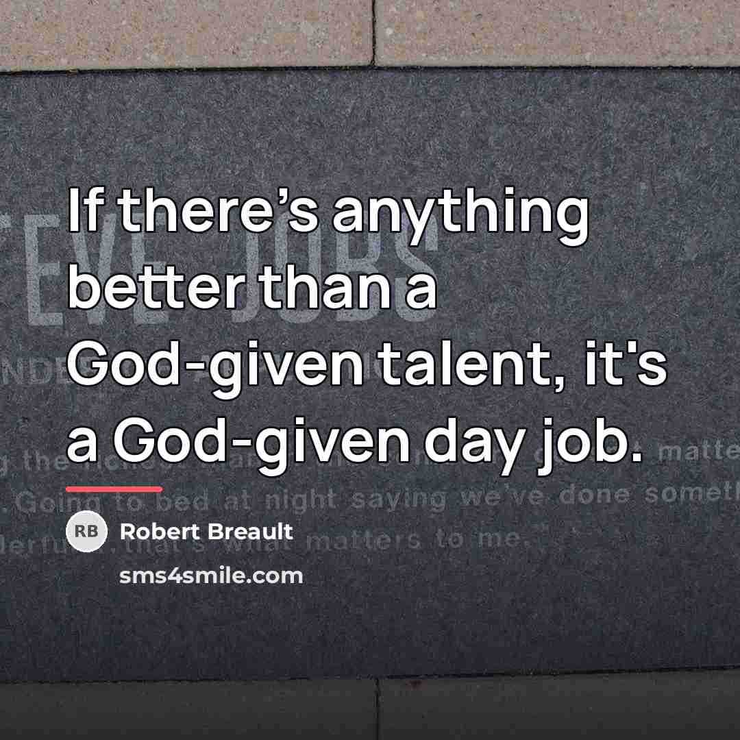 “If there's anything better than a God-given talent, it's a…” quote by Robert Breault