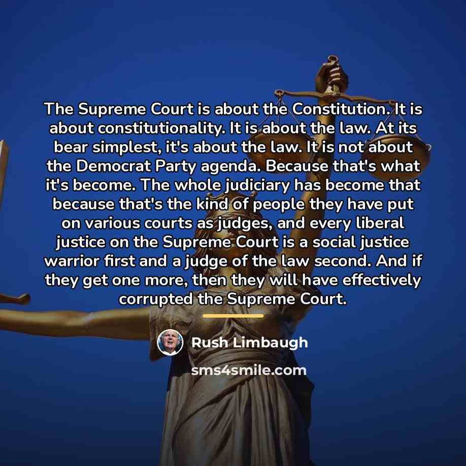 “The Supreme Court is about the Constitution. It is about…” quote by Rush Limbaugh
