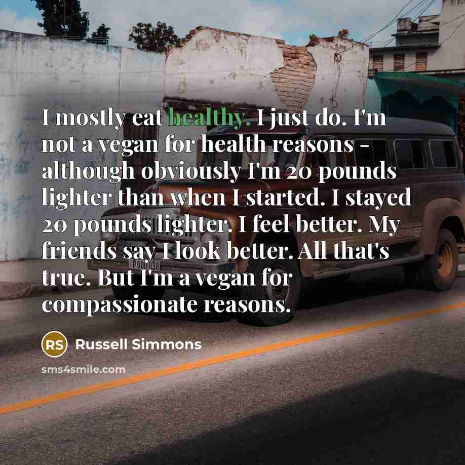 “I mostly eat healthy. I just do. I'm not a…” quote by Russell Simmons