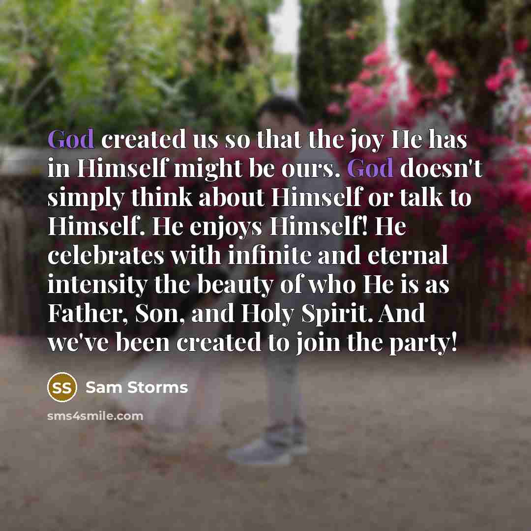 “God created us so that the joy He has in…” quote by Sam Storms