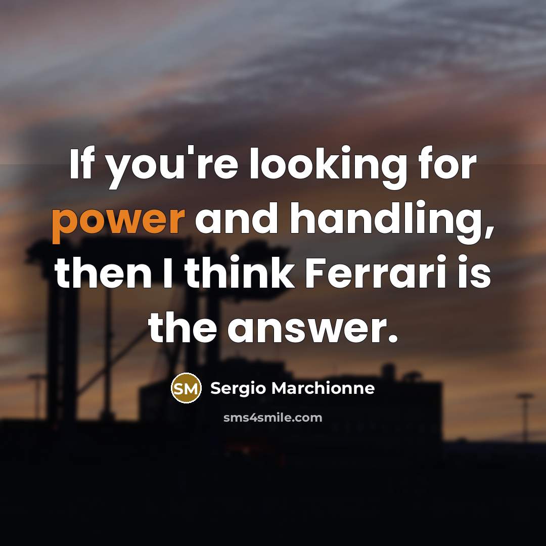 “If you're looking for power and handling, then I think…” quote by Sergio Marchionne