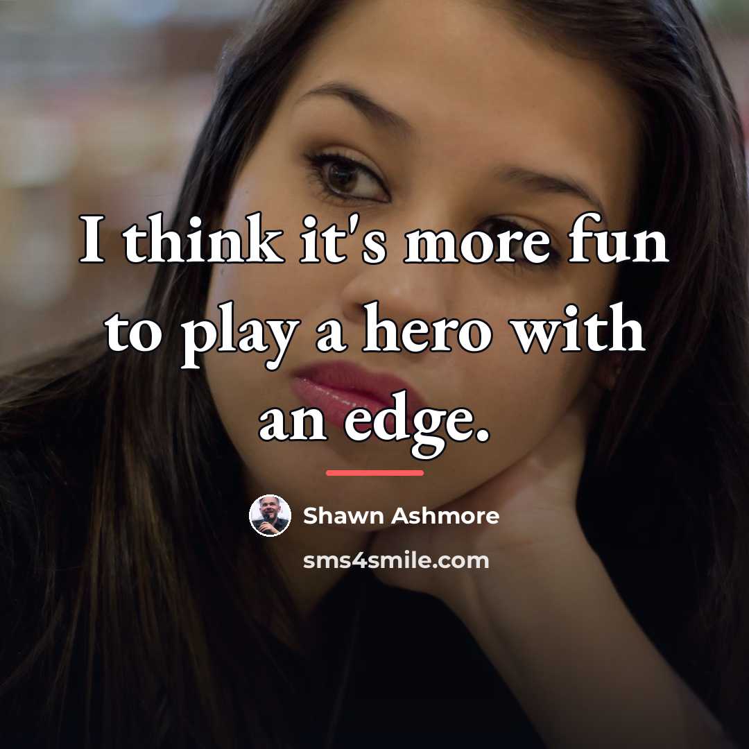 “I think it's more fun to play a hero with…” quote by Shawn Ashmore