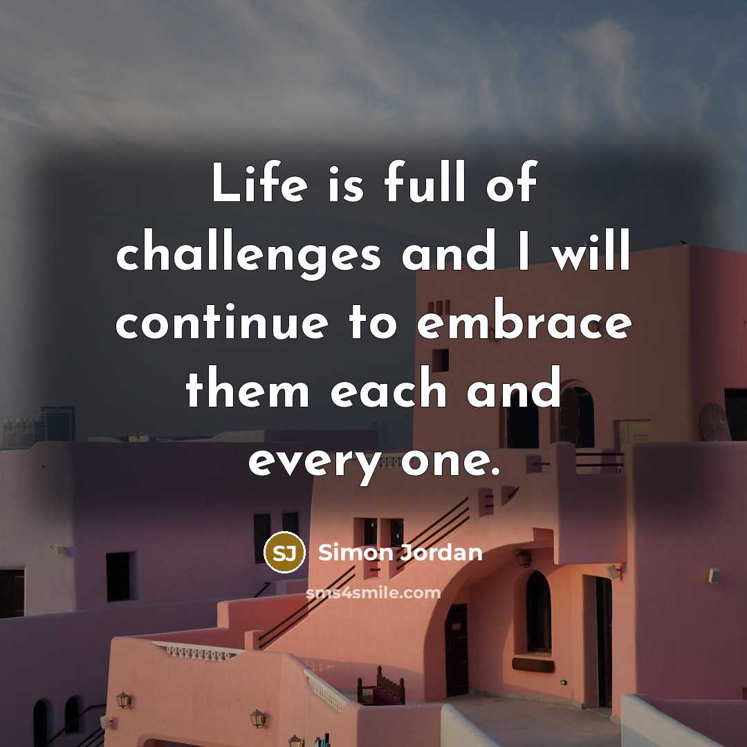 “Life is full of challenges and I will continue to…” quote by Simon Jordan
