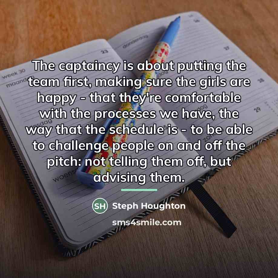 “The captaincy is about putting the team first, making sure…” quote by Steph Houghton