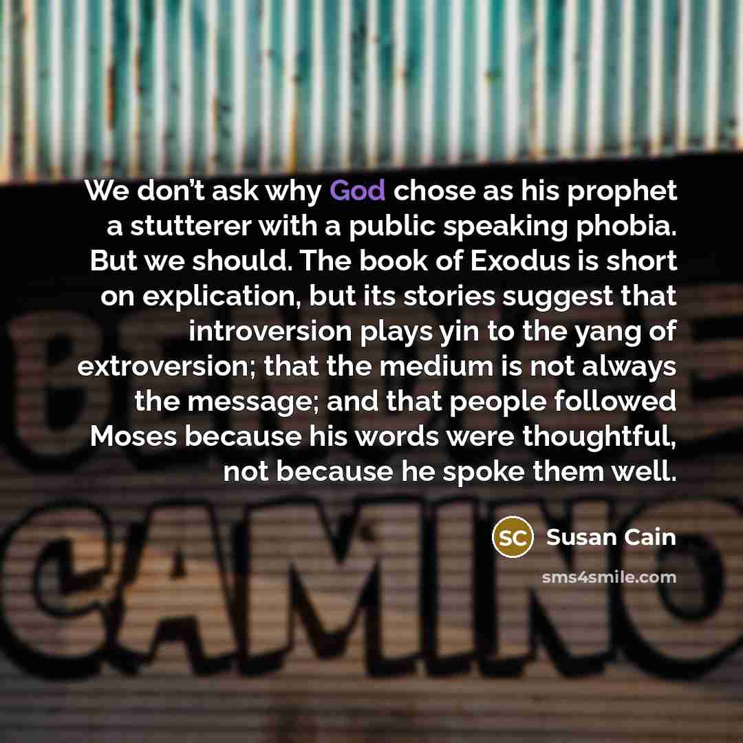 “We don’t ask why God chose as his prophet a…” quote by Susan Cain