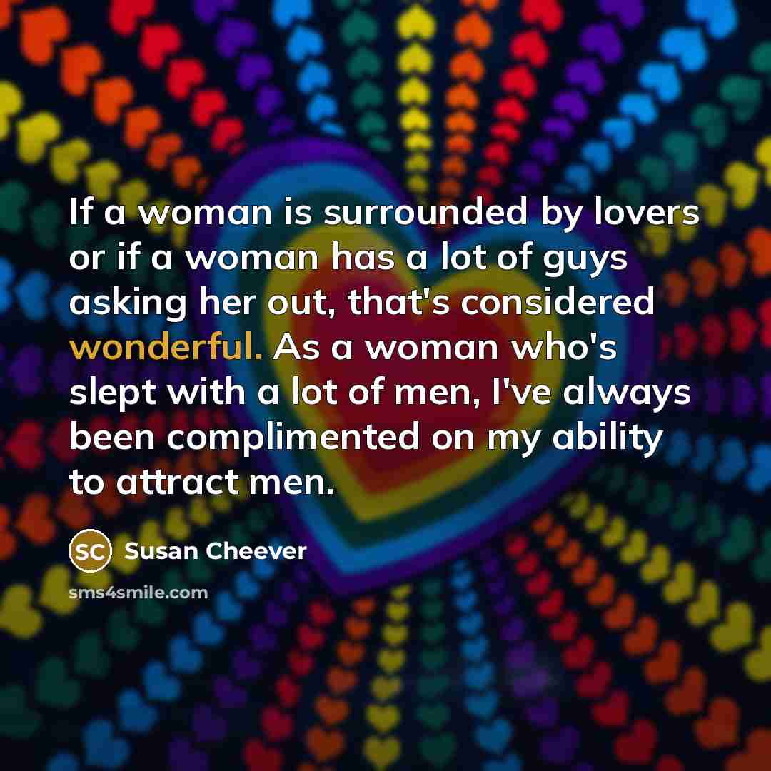 “If a woman is surrounded by lovers or if a…” quote by Susan Cheever