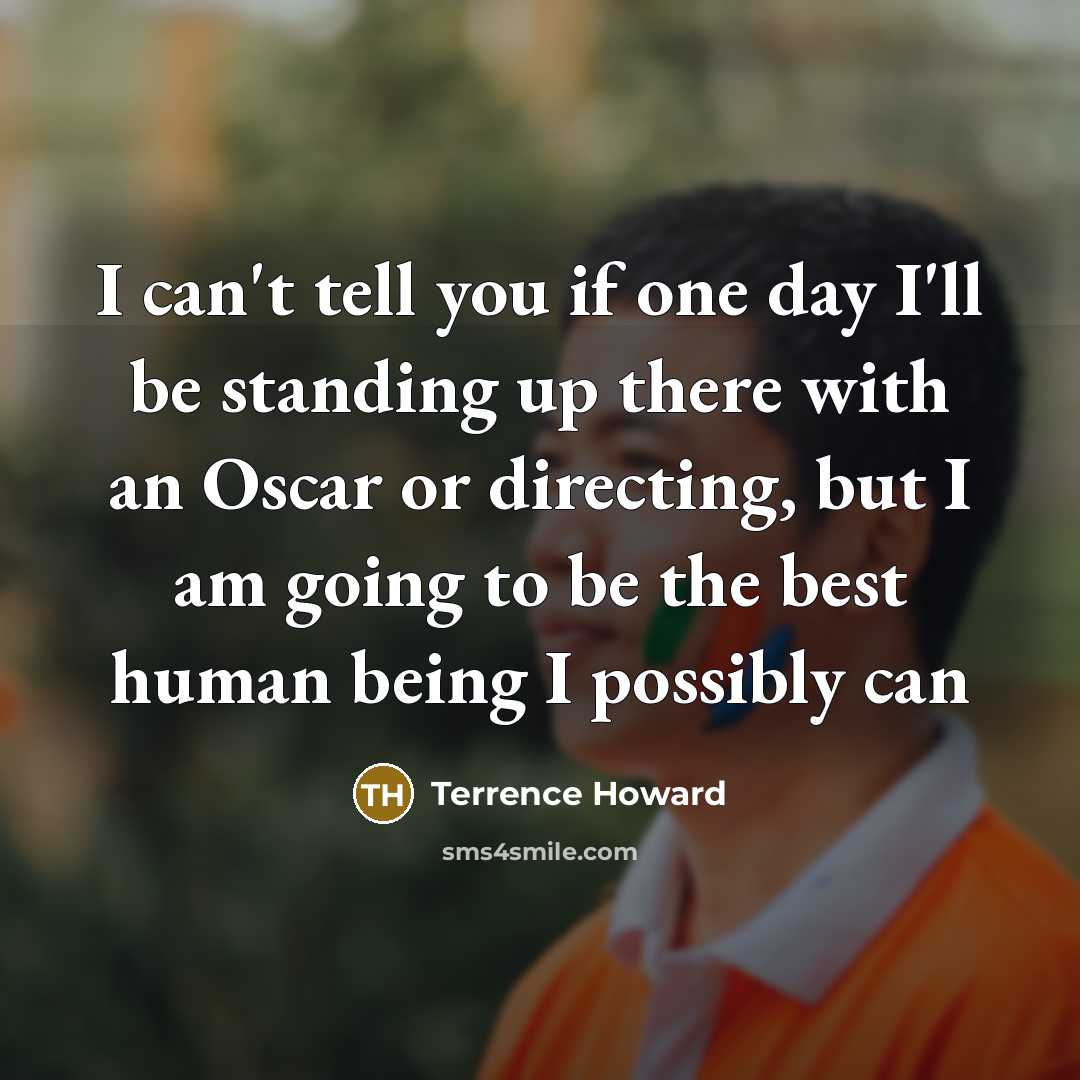 “I can't tell you if one day I'll be standing…” quote by Terrence Howard