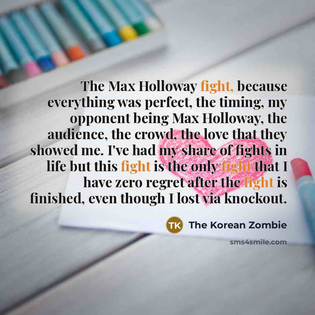 “The Max Holloway fight, because everything was perfect, the timing,…” quote by The Korean Zombie