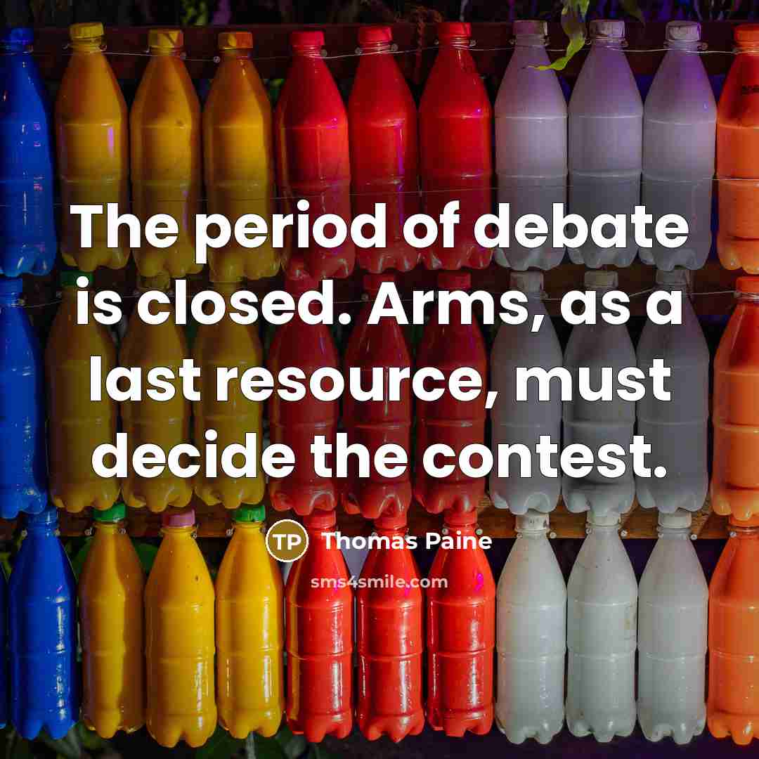 “The period of debate is closed. Arms, as a last…” quote by Thomas Paine