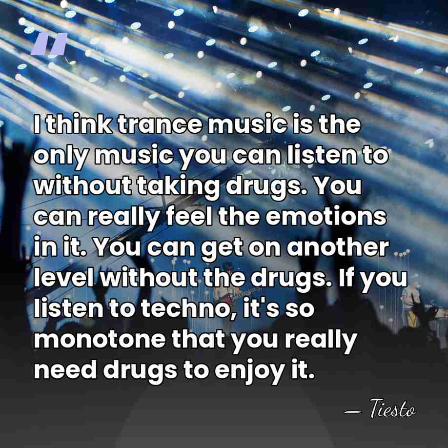 I think trance music is the only music you can listen to&hellip; - Tiesto