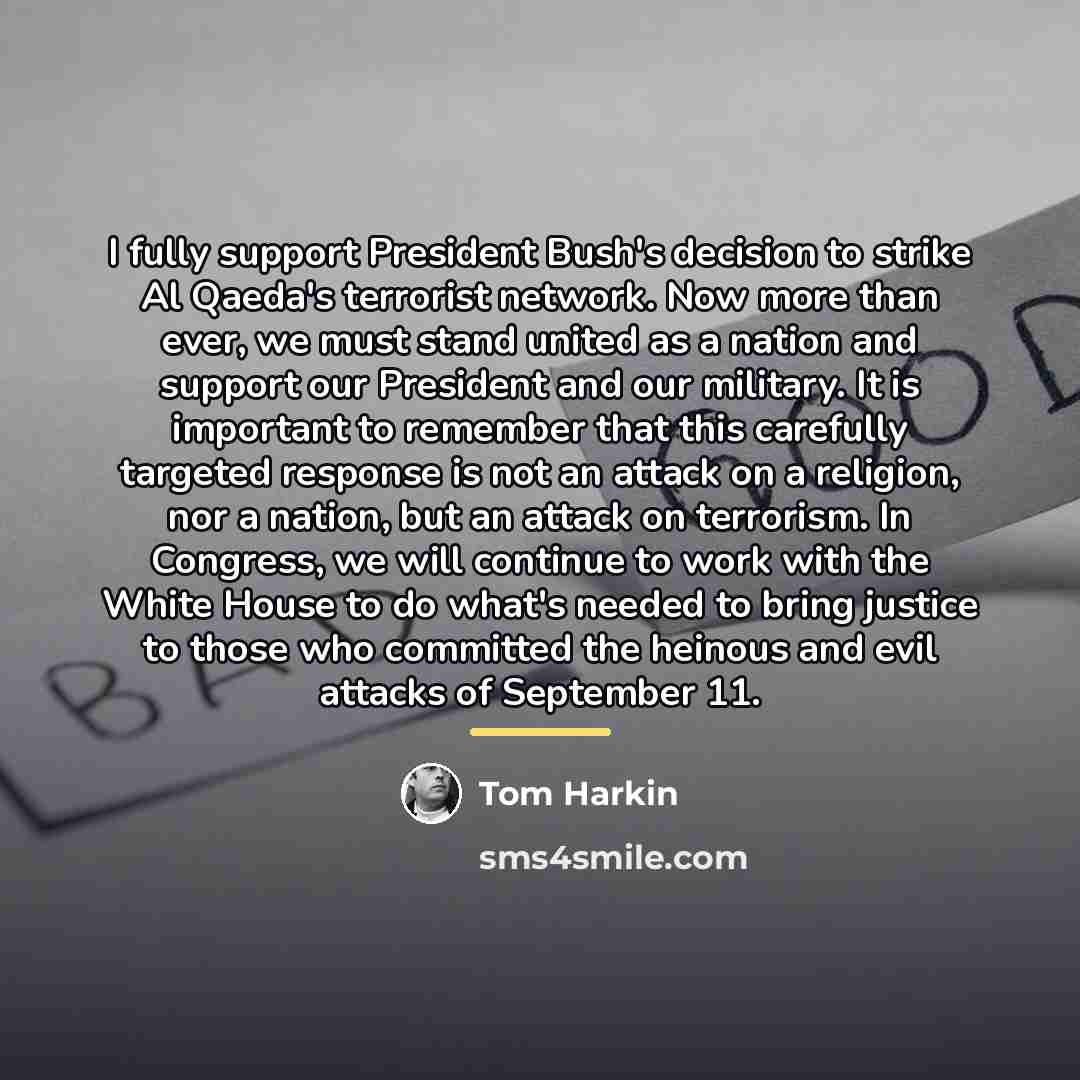 “I fully support President Bush's decision to strike Al Qaeda's…” quote by Tom Harkin