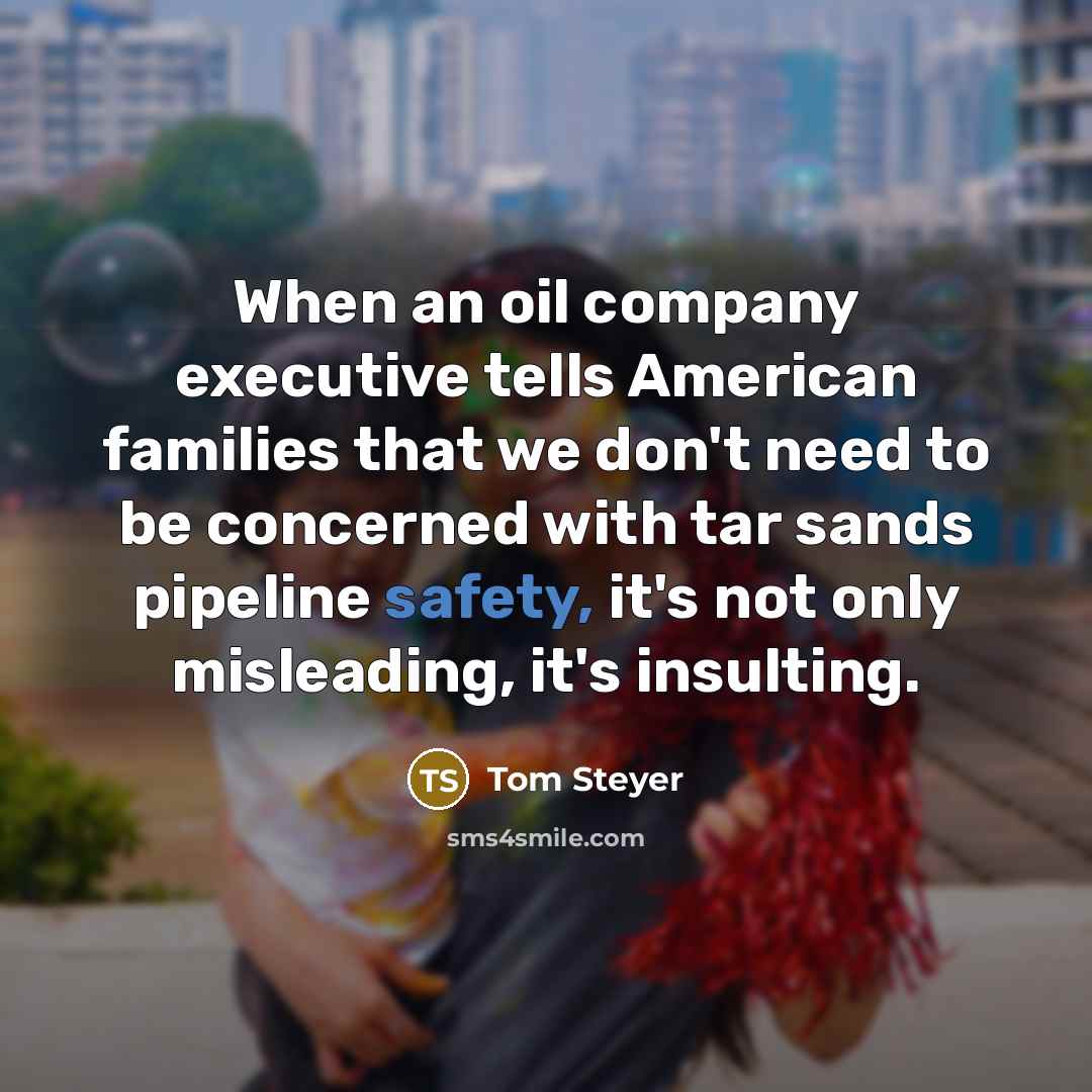 “When an oil company executive tells American families that we…” quote by Tom Steyer